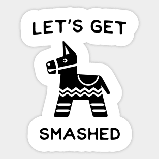 Let's get smashed Sticker